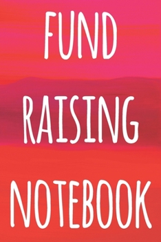 Paperback Fund Raising Notebook: The perfect way to record how much you have riased for charity - ideal gift for anyone who raises or wants to raise mo Book