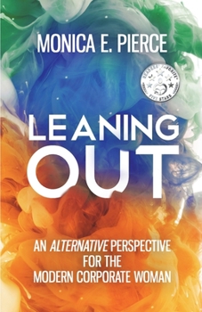 Paperback Leaning Out: An Alternative Perspective for the Modern Corporate Woman Book