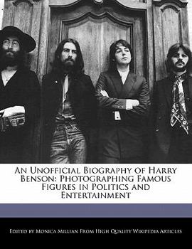 Paperback An Unofficial Biography of Harry Benson: Photographing Famous Figures in Politics and Entertainment Book