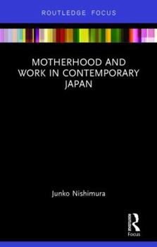 Hardcover Motherhood and Work in Contemporary Japan Book