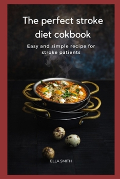 Paperback The perfect Stroke diet cookbook: Easy and simple recipe for stroke patients Book