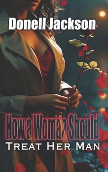 How a Woman Should Treat Her Man (How a Man Should Treat His Woman)