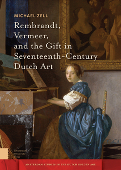 Hardcover Rembrandt, Vermeer, and the Gift in Seventeenth-Century Dutch Art Book