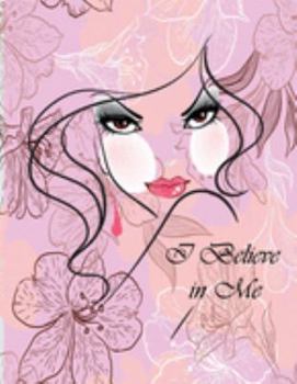 Paperback I Believe in Me: Notebook (illustrated Transparent Backgrounds + Wide Ruled Composition Notebook) (8.5 x 11 Large Print) Gift for Women Book