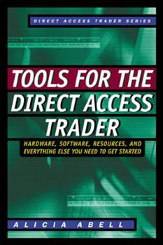 Hardcover Tools for the Direct Access Trader: Hardware, Software, Resources, and Everything Else You Need to Get Started Book