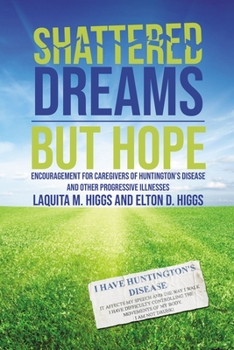 Paperback Shattered Dreams---But Hope: Encouragement for Caregivers of Huntington's Disease and Other Progressive Illnesses Book