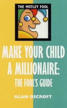 Paperback Make Your Child a Millionaire: The Fool's Guide (The Motley Fool) Book