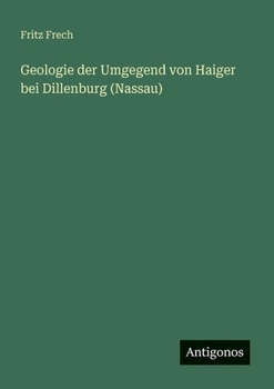 Geologie der Umgegend von Haiger bei Dillenburg (Nassau)
