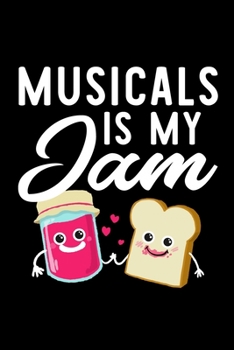 Paperback Musicals Is My Jam: Funny Notebook for Musicals Fan - Great Christmas & Birthday Gift Idea for Musicals Fan - Musicals Journal - 100 pages Book