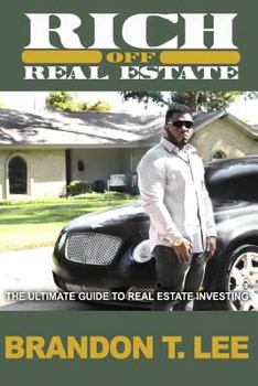 Paperback Rich Off Real Estate: The Ultimate Guide To Real Estate Investing Book