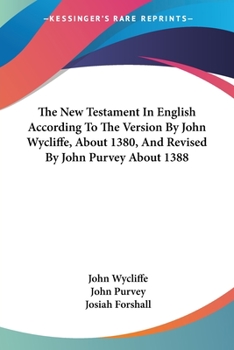 Paperback The New Testament In English According To The Version By John Wycliffe, About 1380, And Revised By John Purvey About 1388 Book