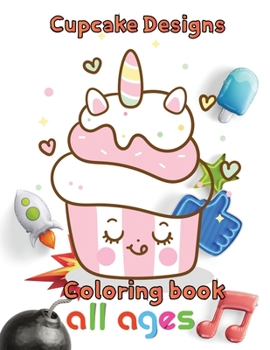 Paperback Cupcake designs Coloring book all ages: 8.5''x11''/Cupcake Coloring Book