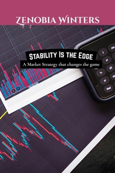 Paperback Stability Is the edge: A Market strategy that changes the game Book