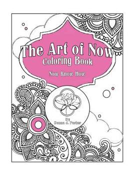 Paperback The Art of Now Coloring Book: Know Now How Book