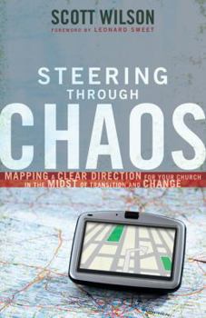 Paperback Steering Through Chaos: Mapping a Clear Direction for Your Church in the Midst of Transition and Change Book