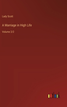 Hardcover A Marriage in High Life: Volume 2/2 Book