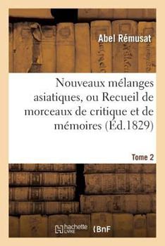 Paperback Nouveaux Mélanges Asiatiques, Mémoires Relatifs Aux Religions, Sciences, Coutumes, Histoire Tome 2 [French] Book