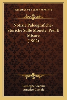 Paperback Notizie Paleografiche-Storiche Sulle Monete, Pesi E Misure (1902) [Italian] Book