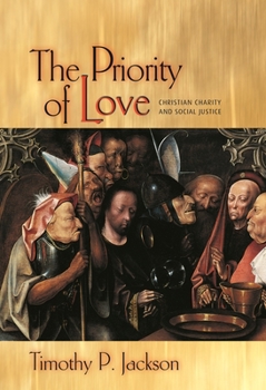 Paperback The Priority of Love: Christian Charity and Social Justice Book