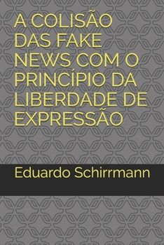 Paperback A Colisão Das Fake News Com O Princípio Da Liberdade de Expressão [Portuguese] Book