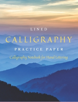 Paperback Lined Calligraphy Practice Paper: Large Format 8.5x11 Calligraphy Notebook for Hand Lettering Book