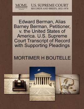 Paperback Edward Berman, Alias Barney Berman, Petitioner, V. the United States of America. U.S. Supreme Court Transcript of Record with Supporting Pleadings Book