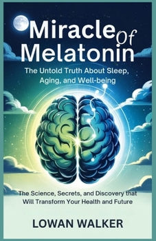 Paperback Miracle of Melatonin: The Untold Truth About Sleep, Aging, and Well-being: The Science, Secrets, and Discovery That Will Transform Your Health and Fut Book