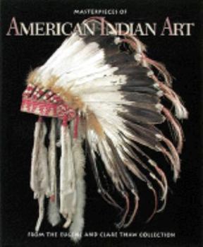 Paperback Masterpieces of American Indian Art: From the Eugene and Clare Thaw Collection Book