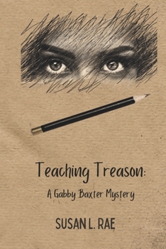 Teaching Treason: A Gabby Baxter Mystery (Gabby Baxter Mysteries)