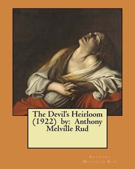 Paperback The Devil's Heirloom (1922) by: Anthony Melville Rud Book