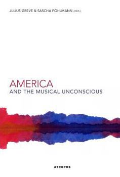 Hardcover America and the Musical Unconscious Book