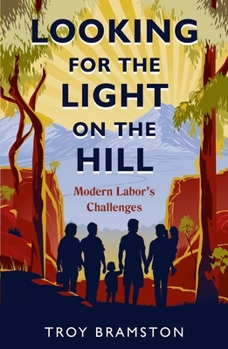 Paperback Looking for the Light on the Hill: Modern Labor's Challenges Book