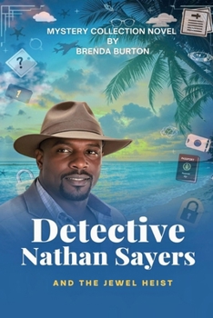 DETECTIVE NATHAN SAYERS AND THE JEWEL HEIST: Introducing the Detective Nathan Sayers Mystery Series