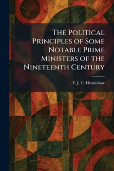 The Political Principles of Some Notable Prime Ministers of the Nineteenth Century
