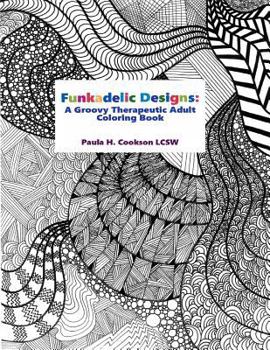 Paperback Funkadelic Designs: A Groovy Therapeutic Adult Coloring Book