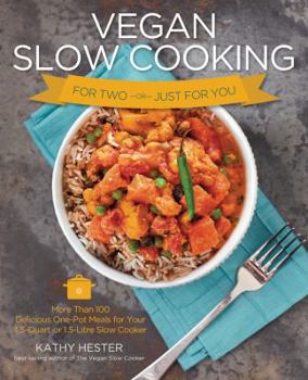 Paperback Vegan Slow Cooking for Two or Just for You: More Than 100 Delicious One-Pot Meals for Your 1.5-Quart or 1.5 Litre Slow Coker Book