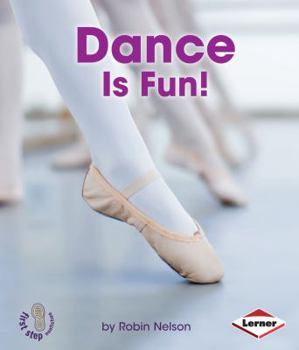 Dance Is Fun! - Book  of the First Step Nonfiction: Sports Are Fun!