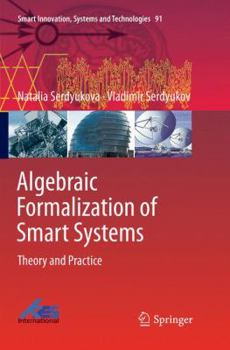 Paperback Algebraic Formalization of Smart Systems: Theory and Practice Book