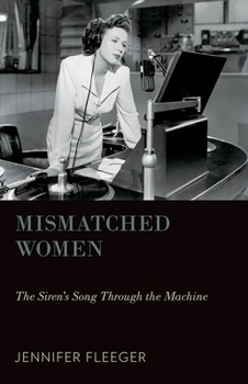 Paperback Mismatched Women: The Siren's Song Through the Machine Book