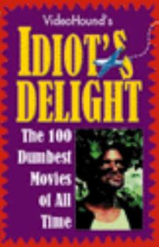 Paperback Videohound's Idiot's Delight: The One Hundreded Movies of All Time Book