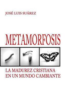 Paperback Metamorfosis: La madurez cristiana en un mundo cambiante [Spanish] Book