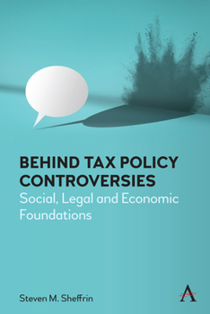 Paperback Behind Tax Policy Controversies: Social, Legal and Economic Foundations Book