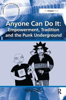 Paperback Anyone Can Do It: Empowerment, Tradition and the Punk Underground Book