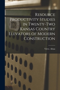 Paperback Resource Productivity Studies in Twenty-two Kansas Country Elevators of Modern Construction Book