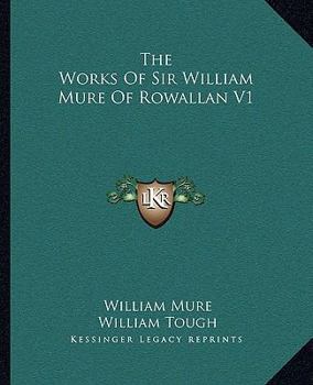 Paperback The Works Of Sir William Mure Of Rowallan V1 Book