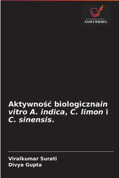 Paperback Aktywnośc biologicznain vitro A. indica, C. limon i C. sinensis. [Polish] Book