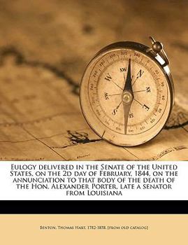 Paperback Eulogy Delivered in the Senate of the United States, on the 2D Day of February, 1844, on the Annunciation to That Body of the Death of the Hon. Alexan Book