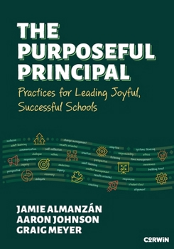 Paperback The Purposeful Principal: Practices for Leading Joyful, Successful Schools Book