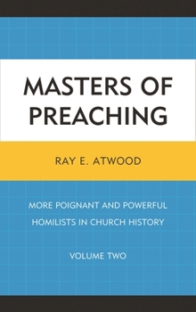 Hardcover Masters of Preaching: More Poignant and Powerful Homilists in Church History Book