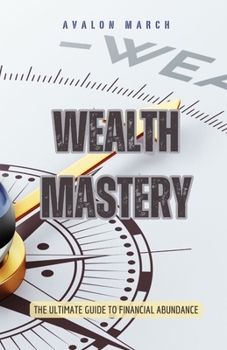 Paperback Wealth Mastery: The Ultimate Guide to Financial Abundance Book